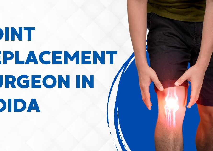 best joint replacement surgeon in Noida